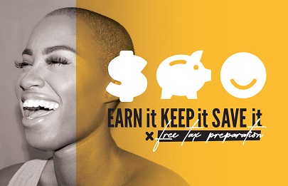 Earn it, keep it, save it. Free tax preparation.